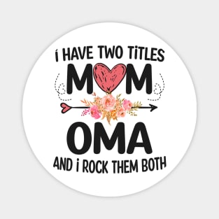 i have two titles mom and oma Magnet